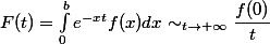 F(t) = \int_{0}^{b}e^{-xt}f(x)dx \sim_{t\to +\infty} \dfrac{f(0)}{t}